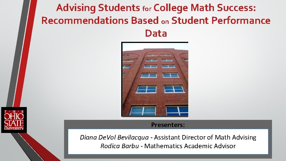 Advising Students for College Math Success: Recommendations Based on Student Performance Data Presenters: Diana