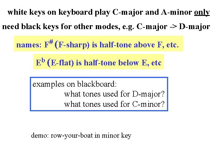 white keys on keyboard play C-major and A-minor only need black keys for other