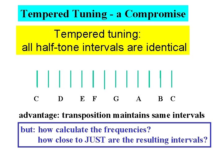 Tempered Tuning - a Compromise Tempered tuning: all half-tone intervals are identical C D