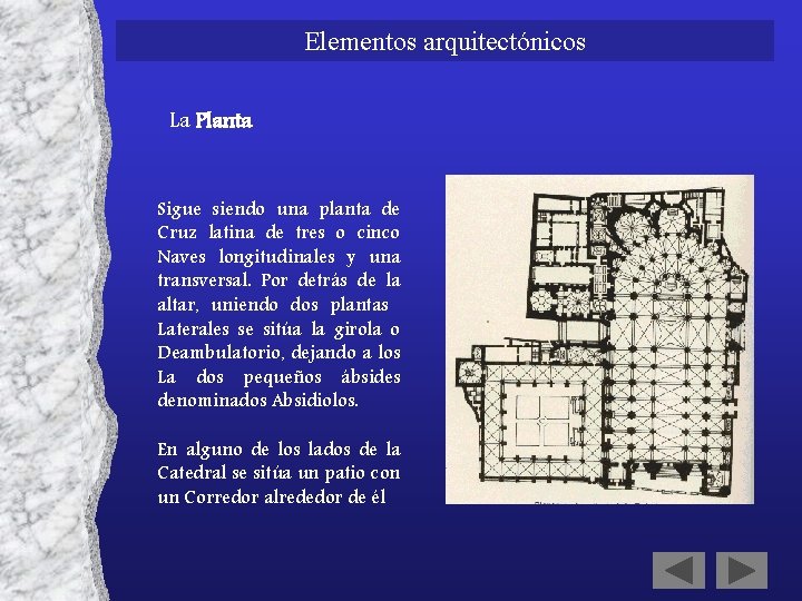 Elementos arquitectónicos La Planta Sigue siendo una planta de Cruz latina de tres o