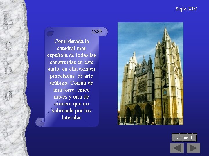 Siglo XIV 1255 Considerada la catedral mas española de todas las construidas en este