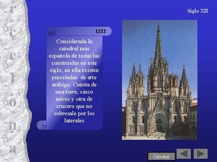 Siglo XII 1222 Considerada la catedral mas española de todas las construidas en este