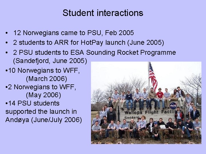 Student interactions • 12 Norwegians came to PSU, Feb 2005 • 2 students to