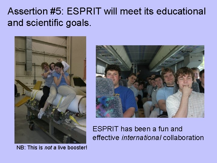 Assertion #5: ESPRIT will meet its educational and scientific goals. ESPRIT has been a