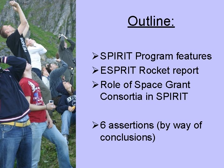 Outline: Ø SPIRIT Program features Ø ESPRIT Rocket report Ø Role of Space Grant