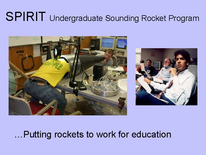 SPIRIT Undergraduate Sounding Rocket Program …Putting rockets to work for education 