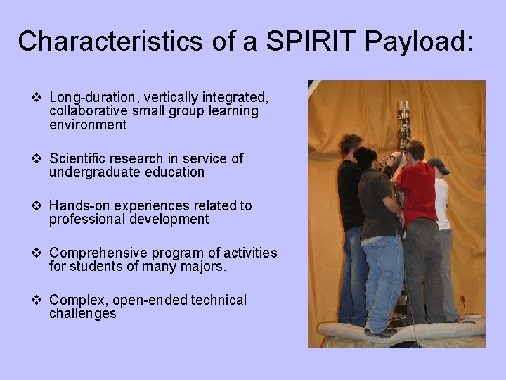 Characteristics of a SPIRIT Payload: v Long-duration, vertically integrated, collaborative small group learning environment