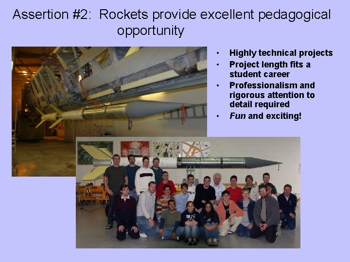 Assertion #2: Rockets provide excellent pedagogical opportunity • • Highly technical projects Project length