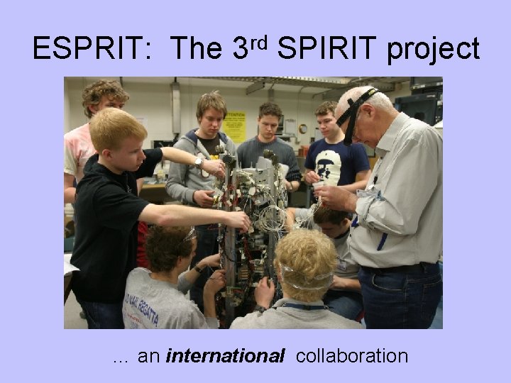 ESPRIT: The 3 rd SPIRIT project … an international collaboration 