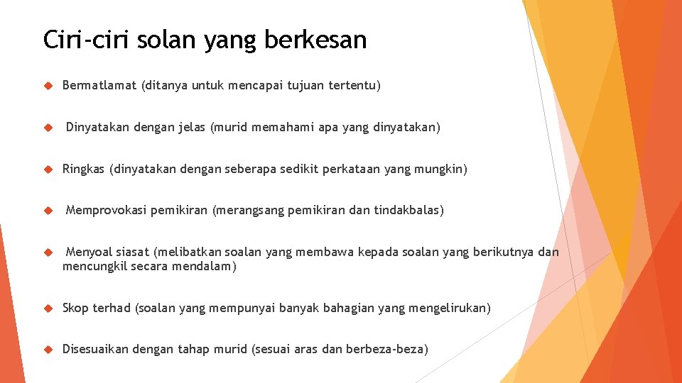 Ciri-ciri solan yang berkesan Bermatlamat (ditanya untuk mencapai tujuan tertentu) Dinyatakan dengan jelas (murid