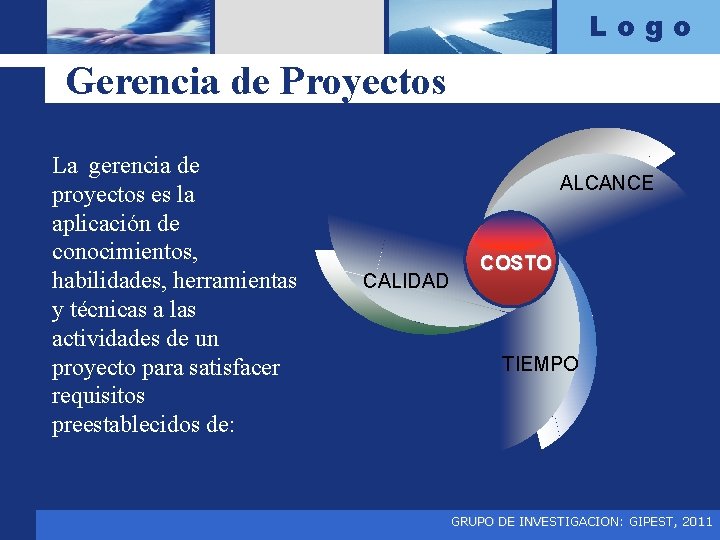 Logo Gerencia de Proyectos La gerencia de proyectos es la aplicación de conocimientos, habilidades,