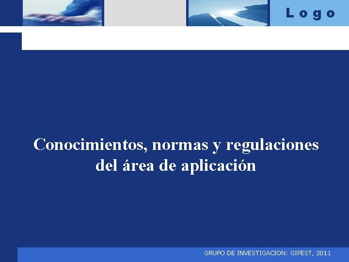 Logo Conocimientos, normas y regulaciones del área de aplicación GRUPO DE INVESTIGACION: GIPEST, 2011