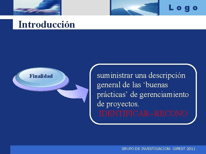 Logo Introducción Finalidad suministrar una descripción general de las ‘buenas prácticas’ de gerenciamiento de
