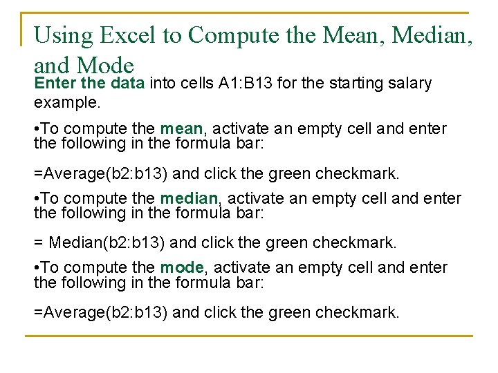 Using Excel to Compute the Mean, Median, and Mode Enter the data into cells