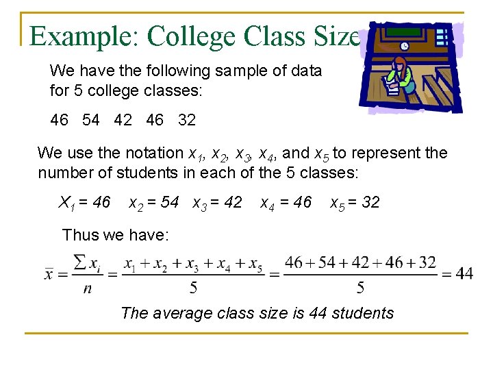 Example: College Class Size We have the following sample of data for 5 college