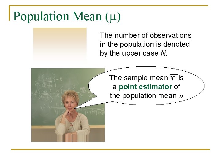 Population Mean ( ) The number of observations in the population is denoted by