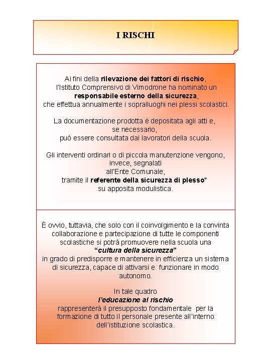 I RISCHI Ai fini della rilevazione dei fattori di rischio, l’Istituto Comprensivo di Vimodrone