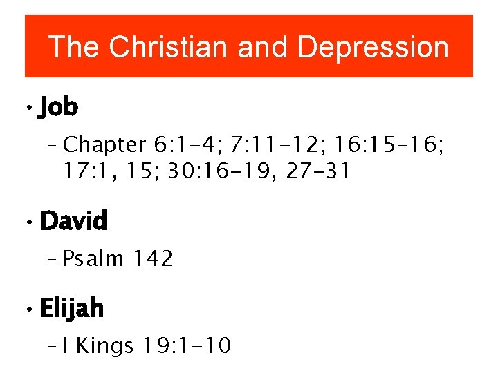 The Christian and Depression • Job – Chapter 6: 1 -4; 7: 11 -12;