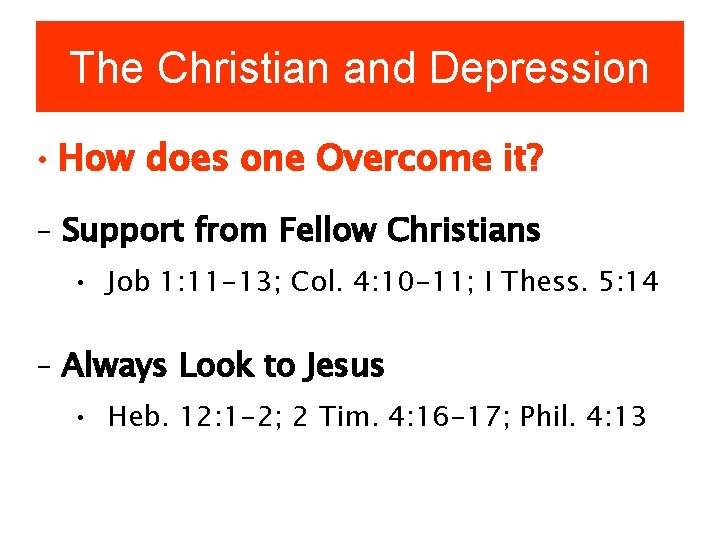 The Christian and Depression • How does one Overcome it? – Support from Fellow