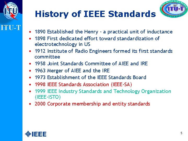 History of IEEE Standards ITU-T • 1890 Established the Henry - a practical unit