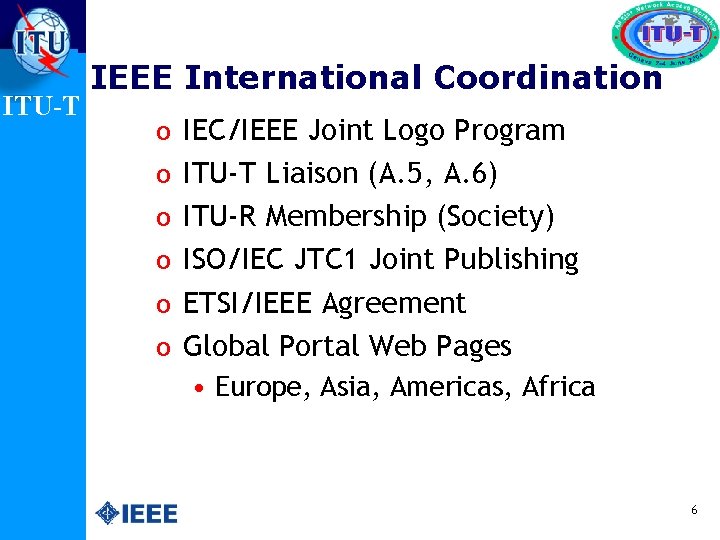 ITU-T IEEE International Coordination o IEC/IEEE Joint Logo Program o ITU-T Liaison (A. 5,