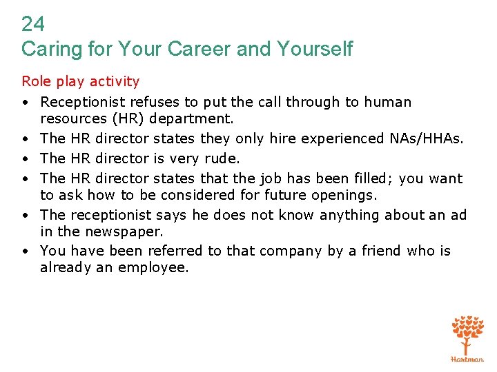 24 Caring for Your Career and Yourself Role play activity • Receptionist refuses to