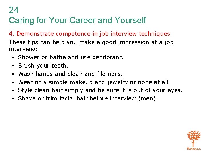 24 Caring for Your Career and Yourself 4. Demonstrate competence in job interview techniques