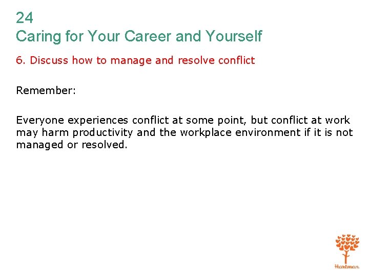 24 Caring for Your Career and Yourself 6. Discuss how to manage and resolve