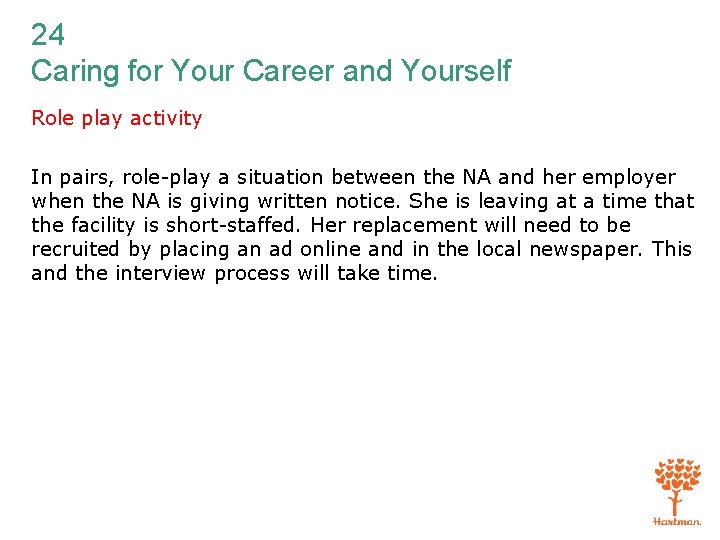24 Caring for Your Career and Yourself Role play activity In pairs, role-play a