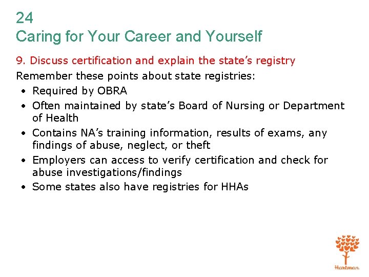 24 Caring for Your Career and Yourself 9. Discuss certification and explain the state’s