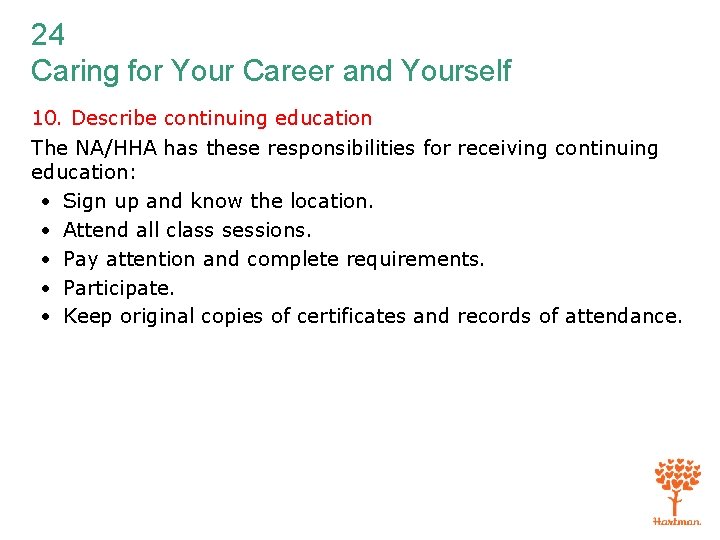 24 Caring for Your Career and Yourself 10. Describe continuing education The NA/HHA has