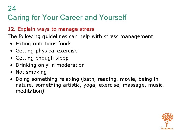 24 Caring for Your Career and Yourself 12. Explain ways to manage stress The