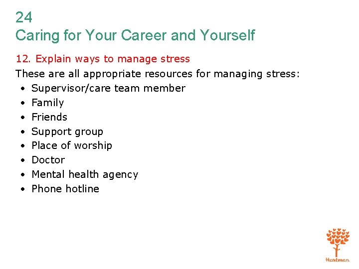 24 Caring for Your Career and Yourself 12. Explain ways to manage stress These