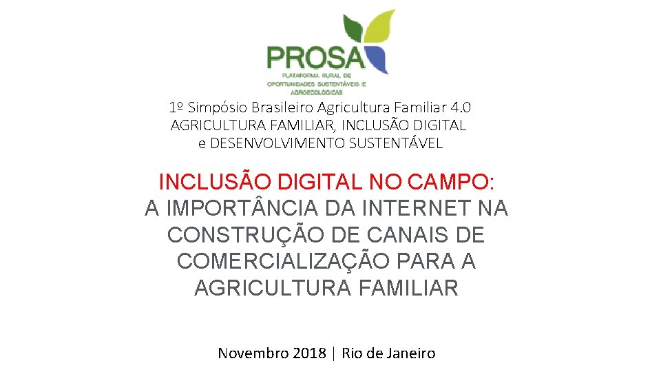 1º Simpósio Brasileiro Agricultura Familiar 4. 0 AGRICULTURA FAMILIAR, INCLUSÃO DIGITAL e DESENVOLVIMENTO SUSTENTÁVEL