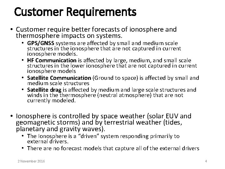 Customer Requirements • Customer require better forecasts of ionosphere and thermosphere impacts on systems.