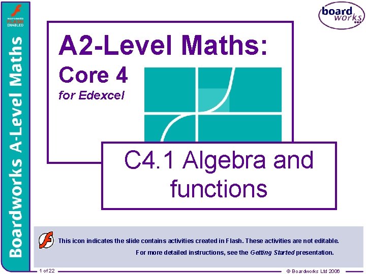 A 2 -Level Maths: Core 4 for Edexcel C 4. 1 Algebra and functions