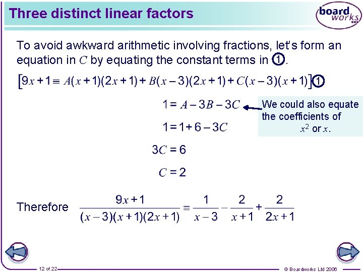 Three distinct linear factors To avoid awkward arithmetic involving fractions, let’s form an equation
