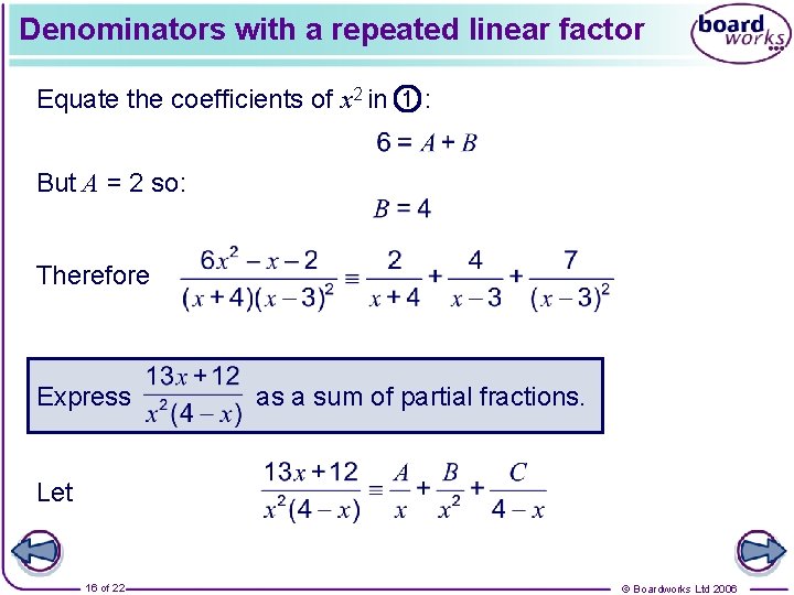 Denominators with a repeated linear factor Equate the coefficients of x 2 in 1