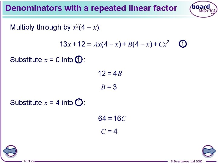 Denominators with a repeated linear factor Multiply through by x 2(4 – x): 1