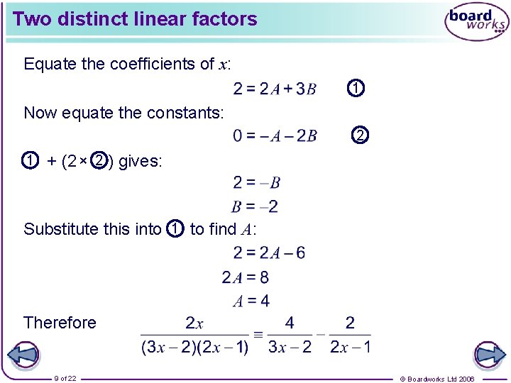 Two distinct linear factors Equate the coefficients of x: 1 Now equate the constants:
