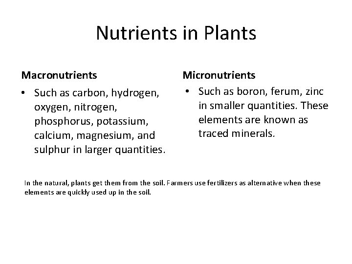 Nutrients in Plants Macronutrients • Such as carbon, hydrogen, oxygen, nitrogen, phosphorus, potassium, calcium,
