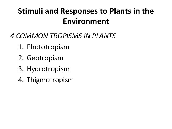 Stimuli and Responses to Plants in the Environment 4 COMMON TROPISMS IN PLANTS 1.