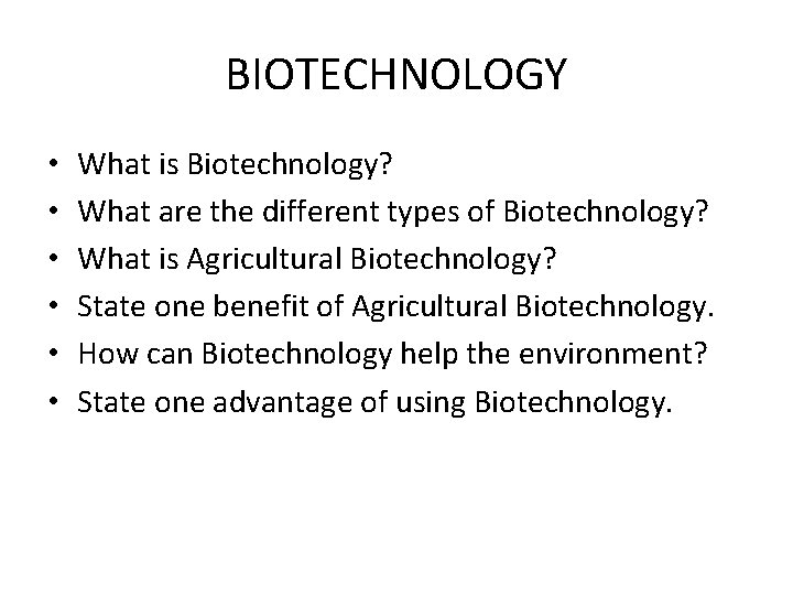 BIOTECHNOLOGY • • • What is Biotechnology? What are the different types of Biotechnology?