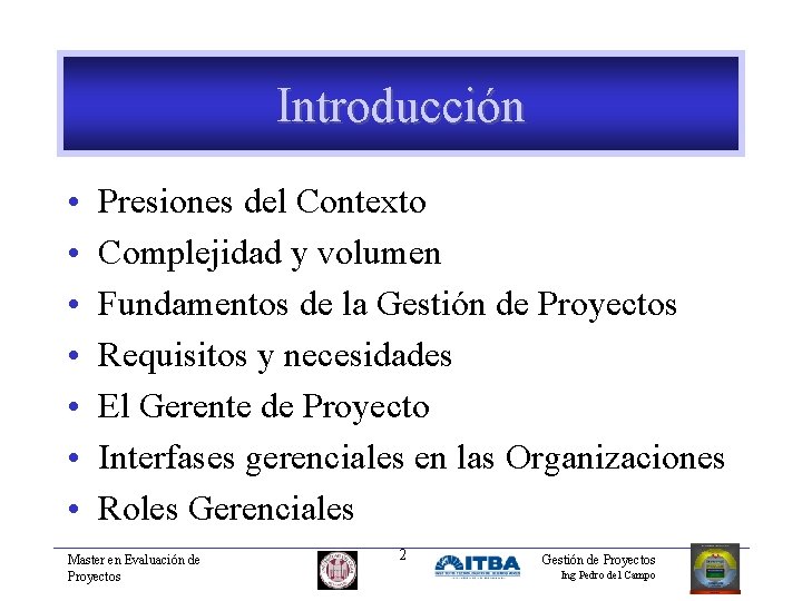 Introducción • • Presiones del Contexto Complejidad y volumen Fundamentos de la Gestión de