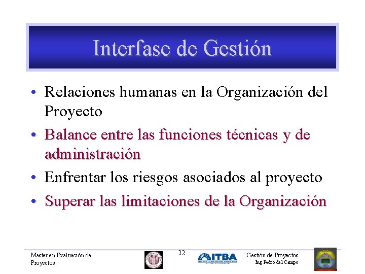 Interfase de Gestión • Relaciones humanas en la Organización del Proyecto • Balance entre