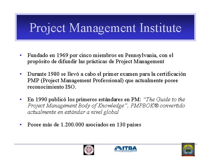 Project Management Institute • Fundado en 1969 por cinco miembros en Pennsylvania, con el