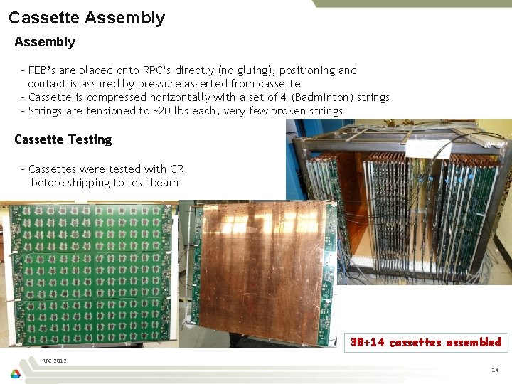 Cassette Assembly - FEB’s are placed onto RPC’s directly (no gluing), positioning and contact