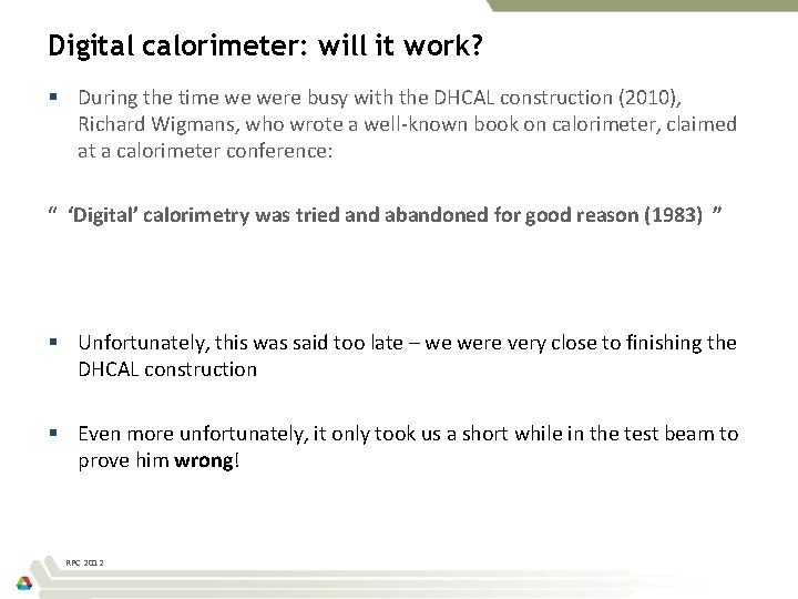 Digital calorimeter: will it work? § During the time we were busy with the