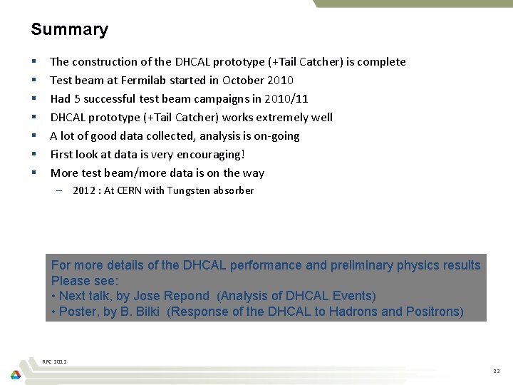 Summary § § § § The construction of the DHCAL prototype (+Tail Catcher) is