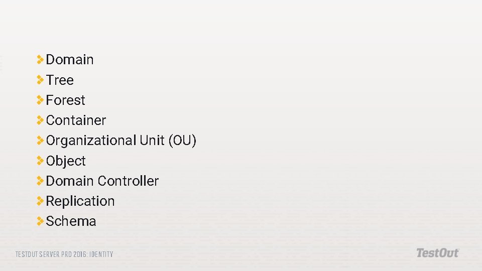 Domain Tree Forest Container Organizational Unit (OU) Object Domain Controller Replication Schema TESTOUT SERVER